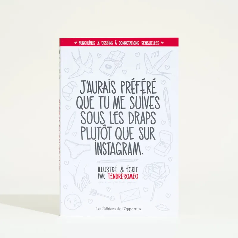J'aurais préféré que tu me suives sous les draps plutôt que sur Instagram -