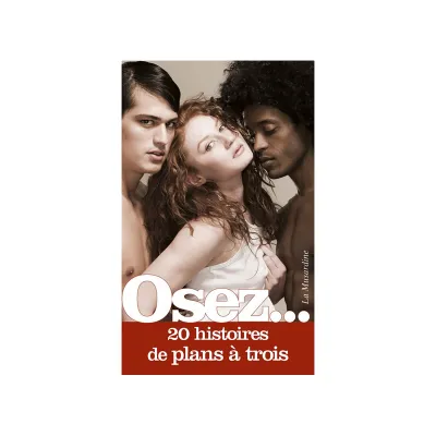 Osez 20 Histoires de Plans à Trois