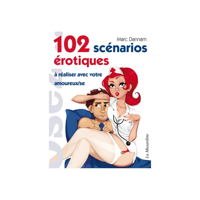 102 Scénarios Érotiques à Réaliser avec Votre Amoureux.se