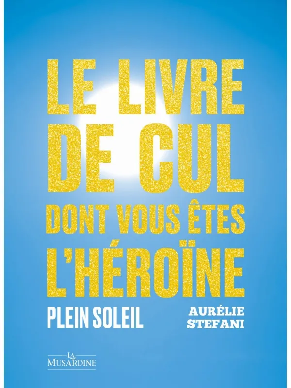 Le livre de cul dont vous êtes l'héroïne - Tome 2